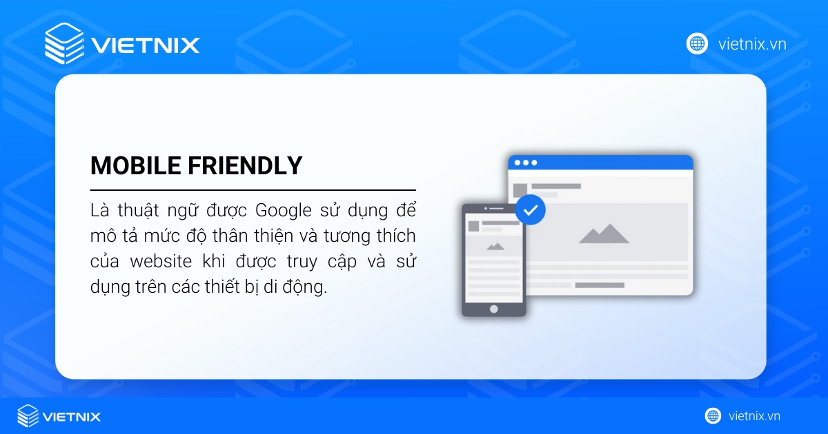 Mobile Friendly là gì? Hướng dẫn tối ưu website thân thiện trên thiết bị di động chi tiết 21 Mobile Friendly là thuật ngữ mô tả mức độ thân thiện của website khi được truy cập và sử dụng trên các thiết bị di động