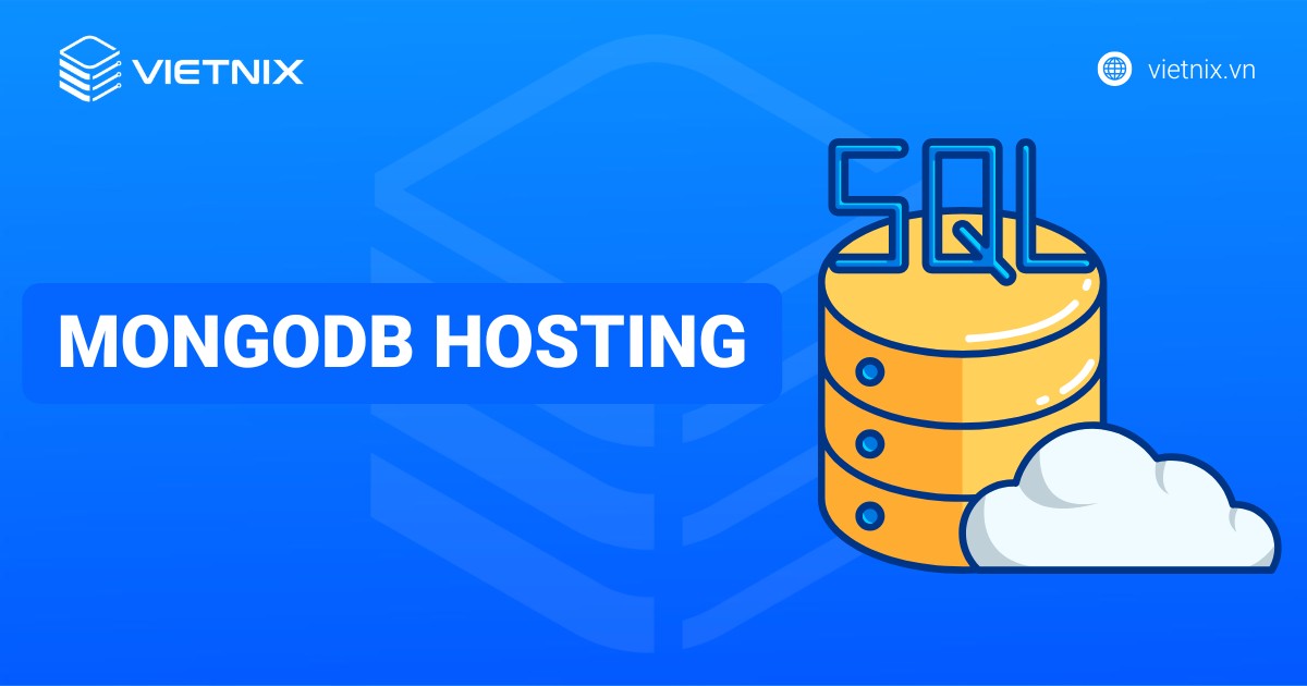MongoDB Hosting là gì? Top 6 nền tảng MongoDB hosting chất lượng
