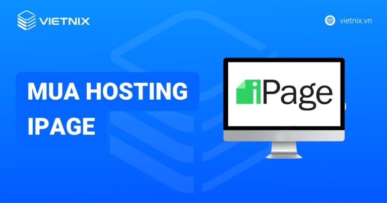 Mua hosting iPage: Hướng dẫn chi tiết & đánh giá ưu nhược điểm