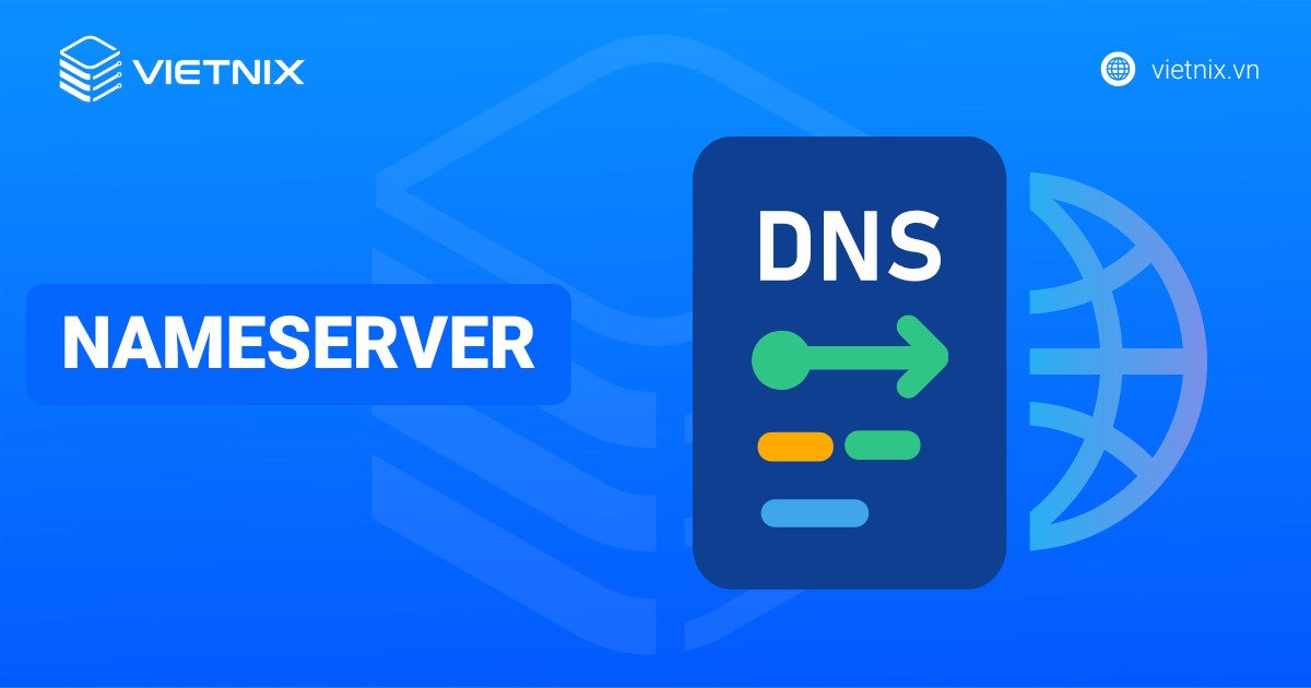 Nameserver là gì? Cách kiểm tra và thay đổi Nameserver đơn giản và chi tiết