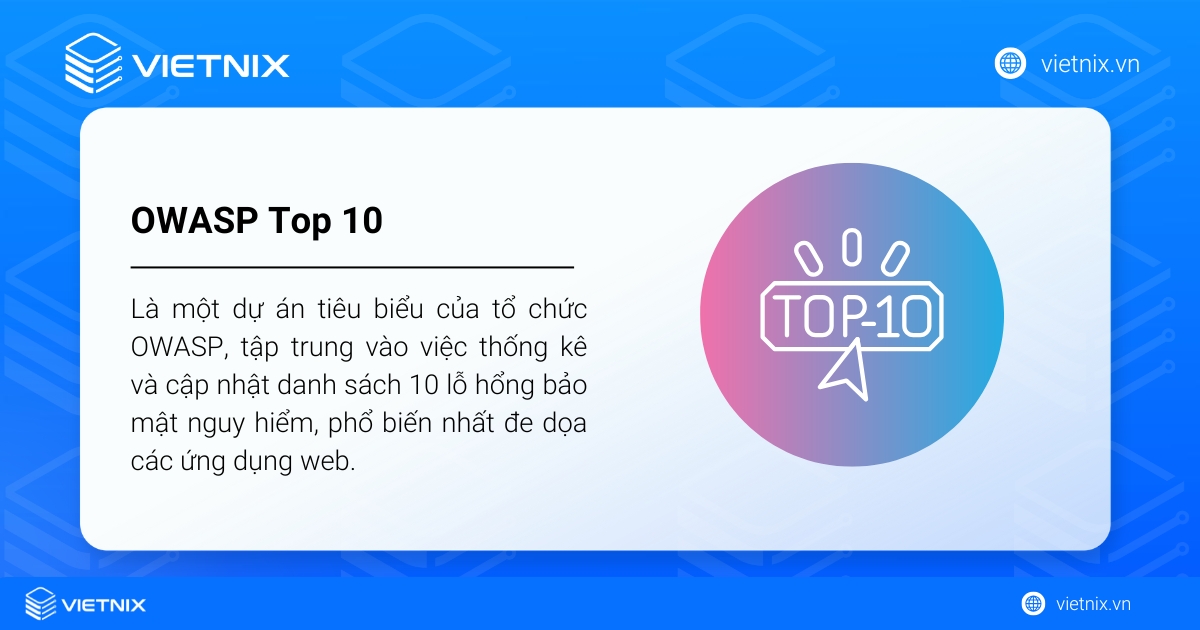OWASP là gì? OWASP Top 10 là gì? Cách loại bỏ lỗ hổng Web/App hiệu quả 27 OWASP Top 10 là một dự án tiêu biểu của tổ chức OWASP