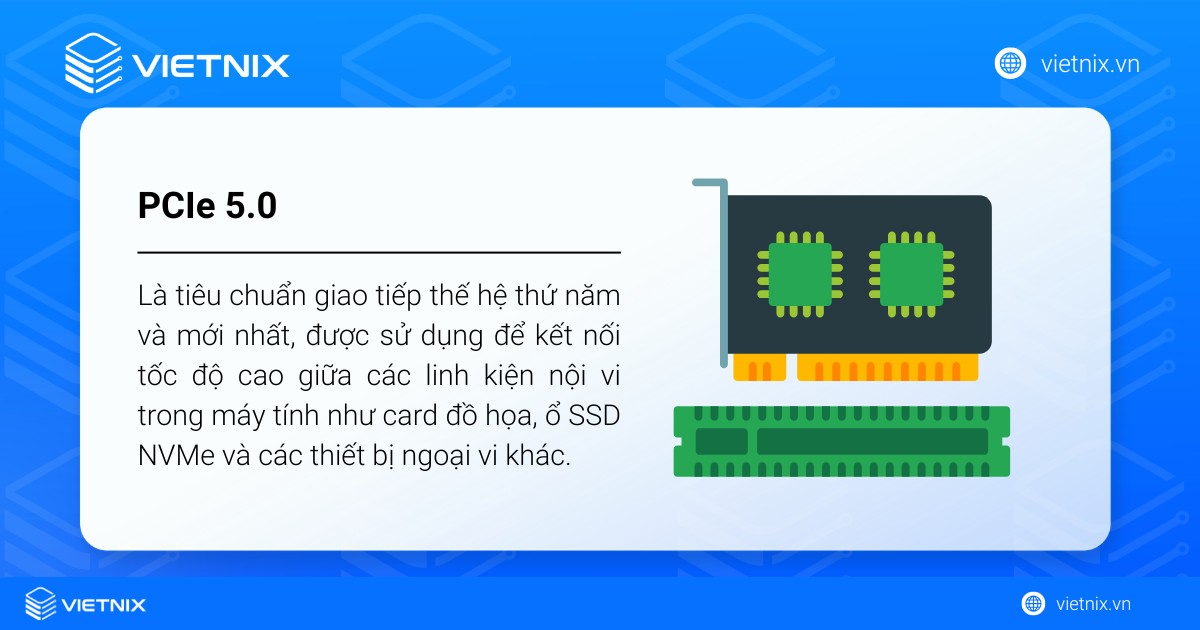 PCIe 5.0 là gì? So sánh tốc độ của PCIe 5.0 với tốc độ của PCIe 4.0 13 PCIe 5.0 tiêu chuẩn giao tiếp thế hệ thứ năm