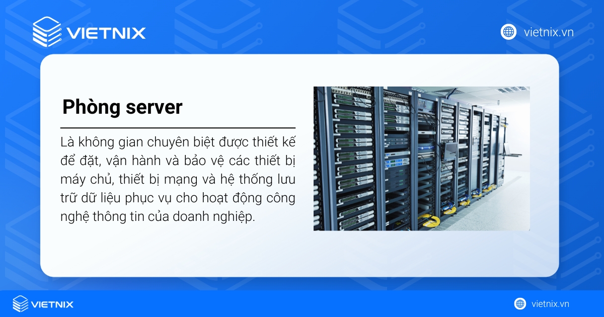 Phòng server là gì? Hướng dẫn cách xây dựng phòng máy chủ đạt chuẩn 23 Phòng server còn được gọi là phòng máy chủ (Server Room)