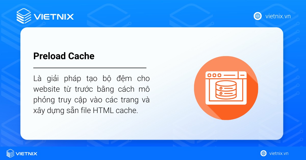 Preload Cache là gì? Tại sao lại cần cài cài đặt Preload Cache 52 Preload Cache là giải pháp tạo bộ đệm cho website từ trước bằng cách mô phỏng truy cập vào các trang và xây dựng sẵn file HTML cache