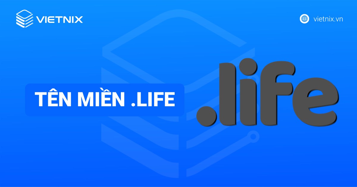 Tên miền .life là gì? Cách đăng ký tên miền .life chi tiết từ A đến Z