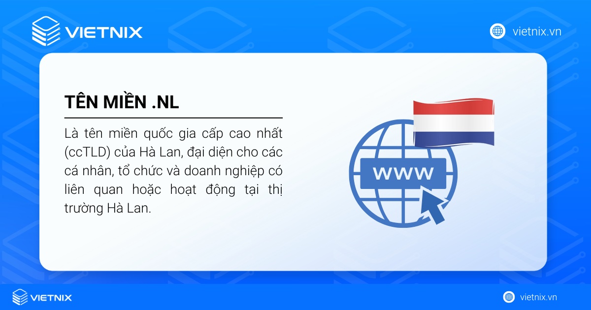 Tên miền .nl là gì? Điều kiện đăng ký và lưu ý khi sử dụng tên miền .nl 16 Tên miền .nl là tên miền quốc gia cấp cao nhất được cấp phát riêng cho quốc gia Hà Lan