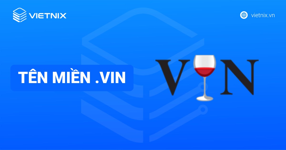 Tên miền .vin là gì? Cách đăng ký tên miền .vin chi tiết từ A đến Z