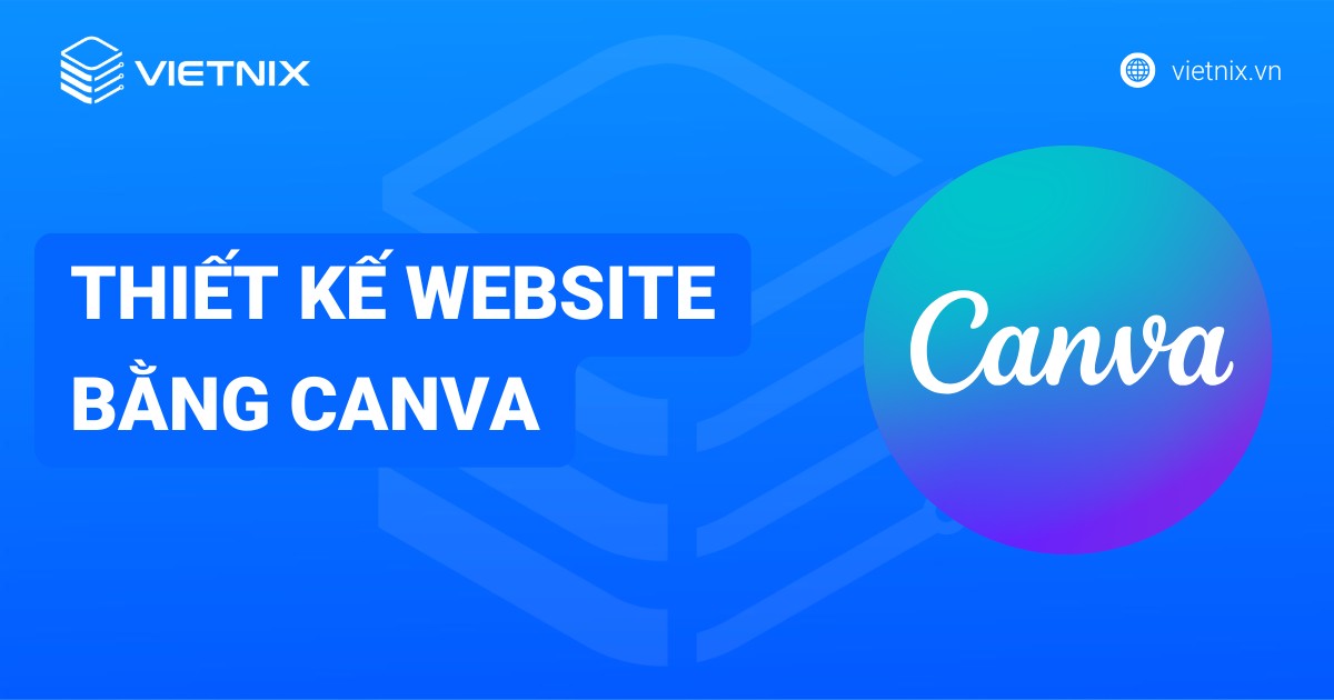 Hướng dẫn chi tiết cách thiết kế website bằng Canva cho người mới bắt đầu