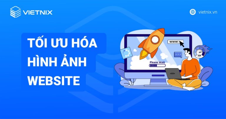 Tối ưu hóa hình ảnh website hiệu quả: Tăng tốc độ, chuẩn SEO