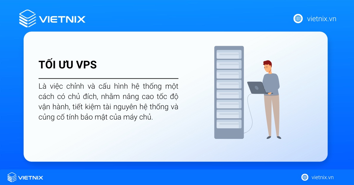 Các tool tối ưu VPS hiệu quả, đơn giản và nhanh chóng giúp VPS hoạt động ổn định, mượt mà 25 Tối ưu VPS là một tập hợp các hành động tinh chỉnh và cấu hình hệ thống một cách có chủ đích