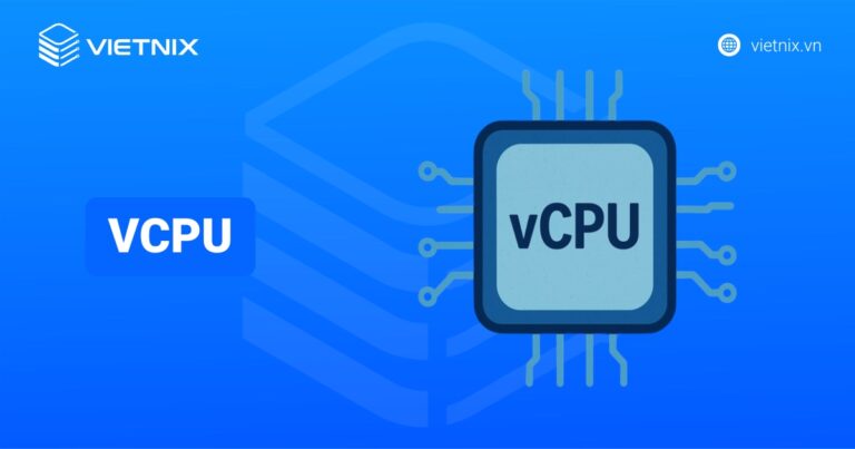 vCPU là gì? Cách hoạt động và chọn số lượng phù hợp