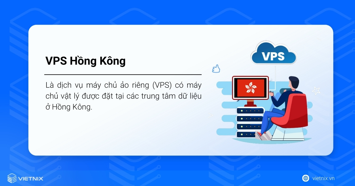 Top 5 nhà cung cấp VPS Hong Kong tốt nhất hiện nay 27 VPS Hồng Kông là các máy chủ ảo có hạ tầng vật lý đặt tại data center ở Hồng Kông