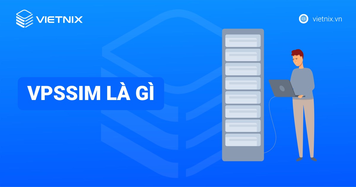 VPSSIM là gì? Hướng dẫn cài đặt VPSSIM chi tiết và đơn giản