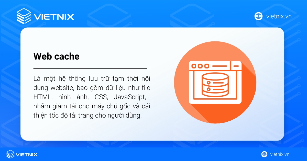 Web cache là gì? Cách cài đặt web cache cho website Wordpress chi tiết 27 Web cache (hay còn gọi là HTTP cache) là một hệ thống lưu trữ tạm thời nội dung website