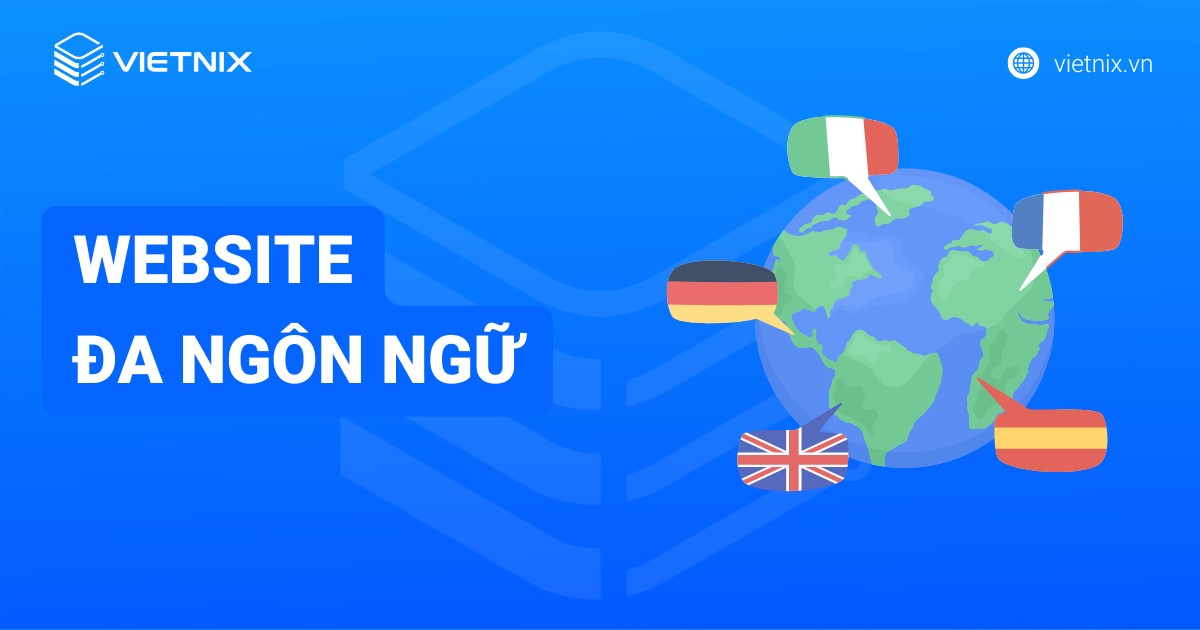 Website đa ngôn ngữ là gì? Lợi ích và phương pháp tạo website đa ngôn ngữ