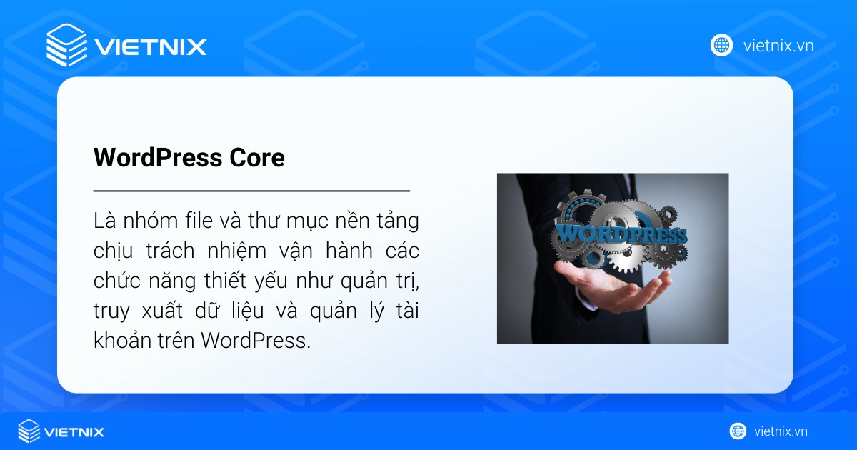 WordPress Core là gì? Hướng dẫn cập nhật WordPress core an toàn và hiệu quả 18 WordPress Core là nhóm file và thư mục nền tảng chịu trách nhiệm vận hành các chức năng thiết yếu
