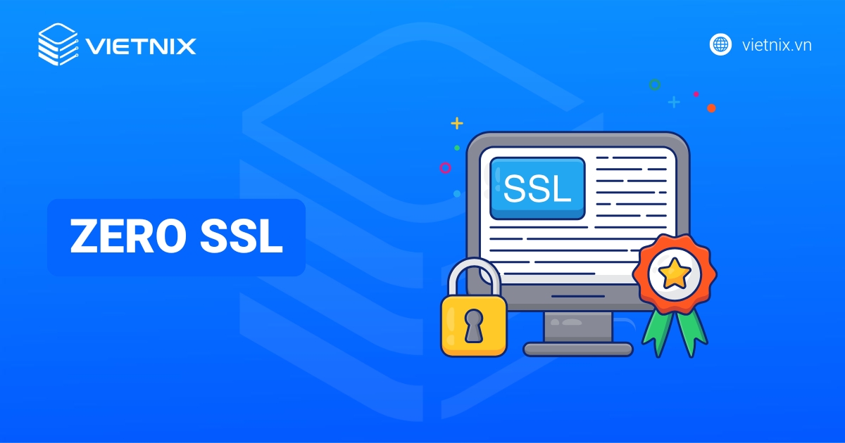 Zero SSL là gì? Có an toàn không? Cách lấy SSL miễn phí