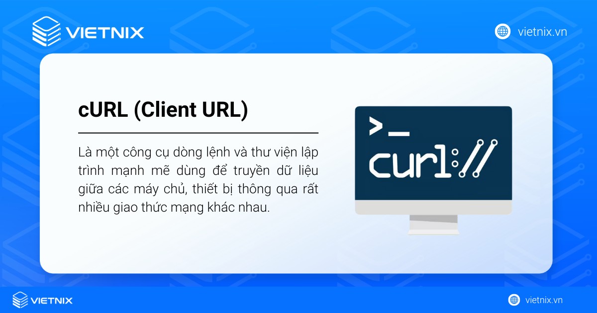 cURL là gì? Cách sử dụng và các lệnh cần biết trong Linux 20 cURL là một công cụ dòng lệnh và thư viện lập trình mạnh mẽ