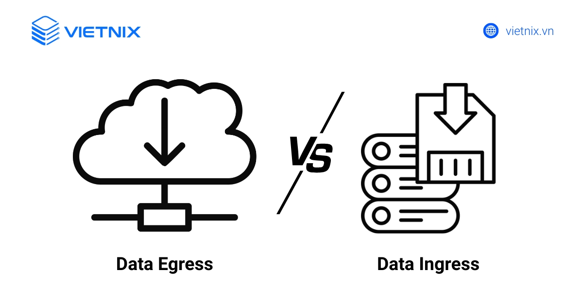 Phân biệt Data Egress với Data Ingress