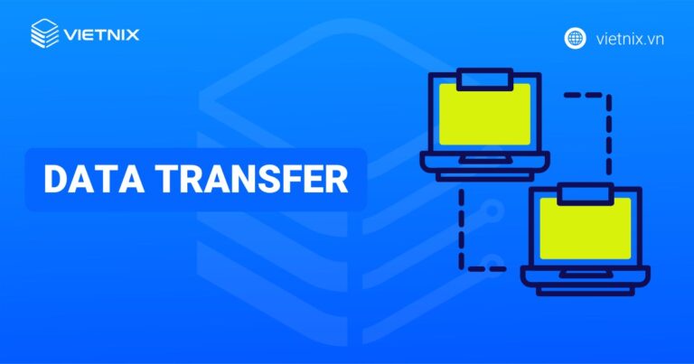 Data Transfer là gì? Data Transfer không giới hạn là gì?