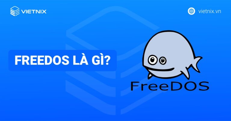 Hệ điều hành FreeDOS là gì? Tìm hiểu chi tiết và so sánh FreeDOS với Windows