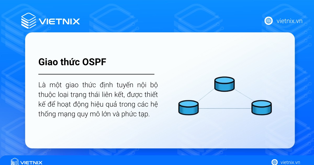 Giao thức OSPF là gì? Tìm hiểu về cách thức hoạt động của giao thức OSPF 25 OSPF (Open Shortest Path First) là một giao thức định tuyến nội bộ thuộc loại trạng thái liên kết