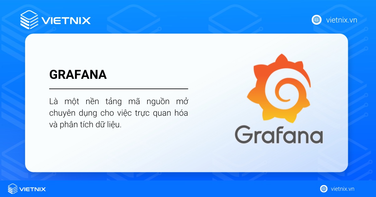 Grafana là một nền tảng mã nguồn mở chuyên dụng cho việc trực quan hóa và phân tích dữ liệu