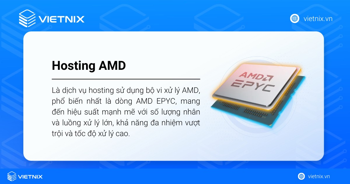 Hosting AMD là dịch vụ hosting sử dụng bộ vi xử lý AMD, mang đến hiệu suất mạnh mẽ