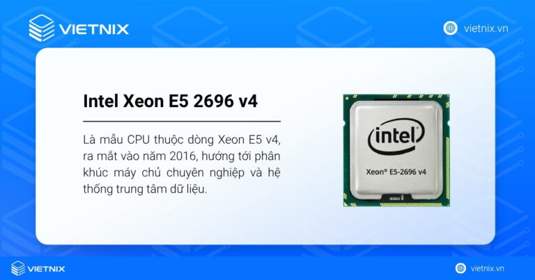 Intel Xeon E5 2696 v4: CPU server Broadwell-EP đa nhiệm