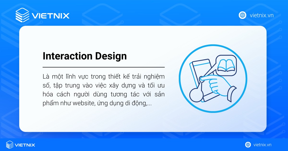 Interaction Design là gì? Lợi ích và nguyên tắc cốt lõi của thiết kế tương tác 16 Interaction Design tập trung vào việc xây dựng và tối ưu hóa cách người dùng tương tác với sản phẩm