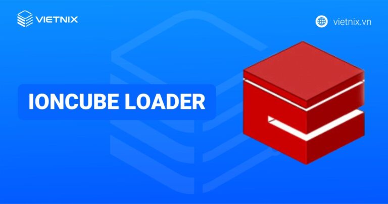 ionCube Loader là gì? Hướng dẫn cài đặt ionCube Loader chi tiết