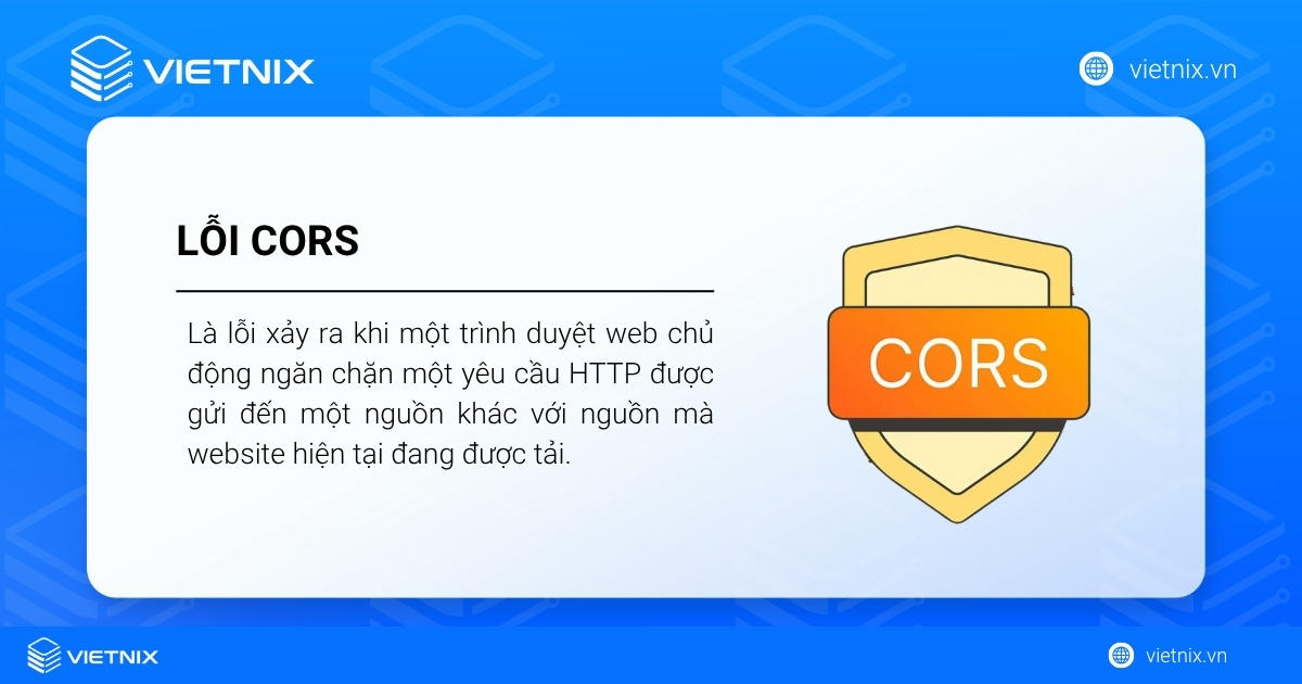 Lỗi CORS là gì? Nguyên nhân và cách khắc phục hiệu quả cho website 16 Lỗi CORS xảy ra khi một trình duyệt web chủ động ngăn chặn một yêu cầu HTTP được gửi đến một nguồn khác với nguồn mà website hiện tại đang được tải.