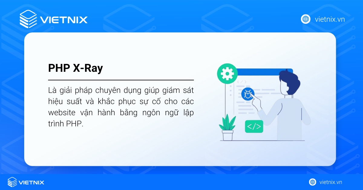 PHP X-Ray là gì? Tìm hiểu cách PHP X-Ray giám sát hiệu suất của website 22 PHP X-Ray là công cụ hỗ trợ giám sát và phân tích hiệu suất dành cho các website sử dụng mã nguồn PHP