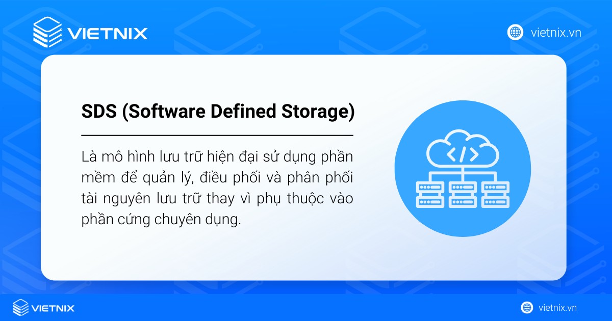 SDS là gì? Tổng quan kiến thức về lưu trữ Software Defined Storage 15 SDS (Software Defined Storage) là mô hình lưu trữ hiện đại