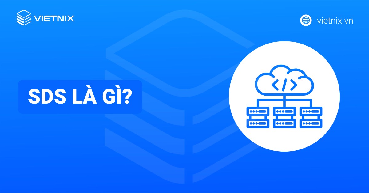 SDS là gì? Tổng quan kiến thức về lưu trữ Software Defined Storage