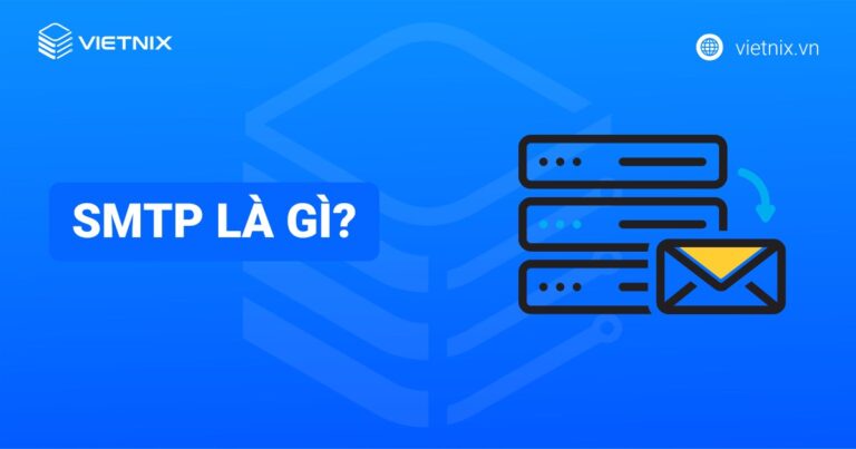 SMTP là gì? Tìm hiểu nguyên lý hoạt động của máy chủ SMTP