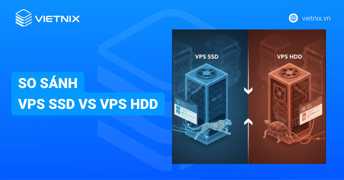 Mua VPS SSD Giá Rẻ - Thuê Máy Chủ Ảo Chất Lượng, Tốc Độ Cao 3 So sánh VPS SSD và VPS HDD