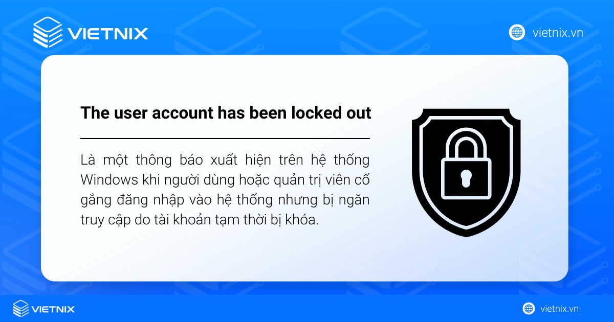 Cách khắc phục lỗi "The user account has been locked out" chi tiết 15 Lỗi The user account has been locked out là một thông báo xuất hiện trên hệ thống Windows