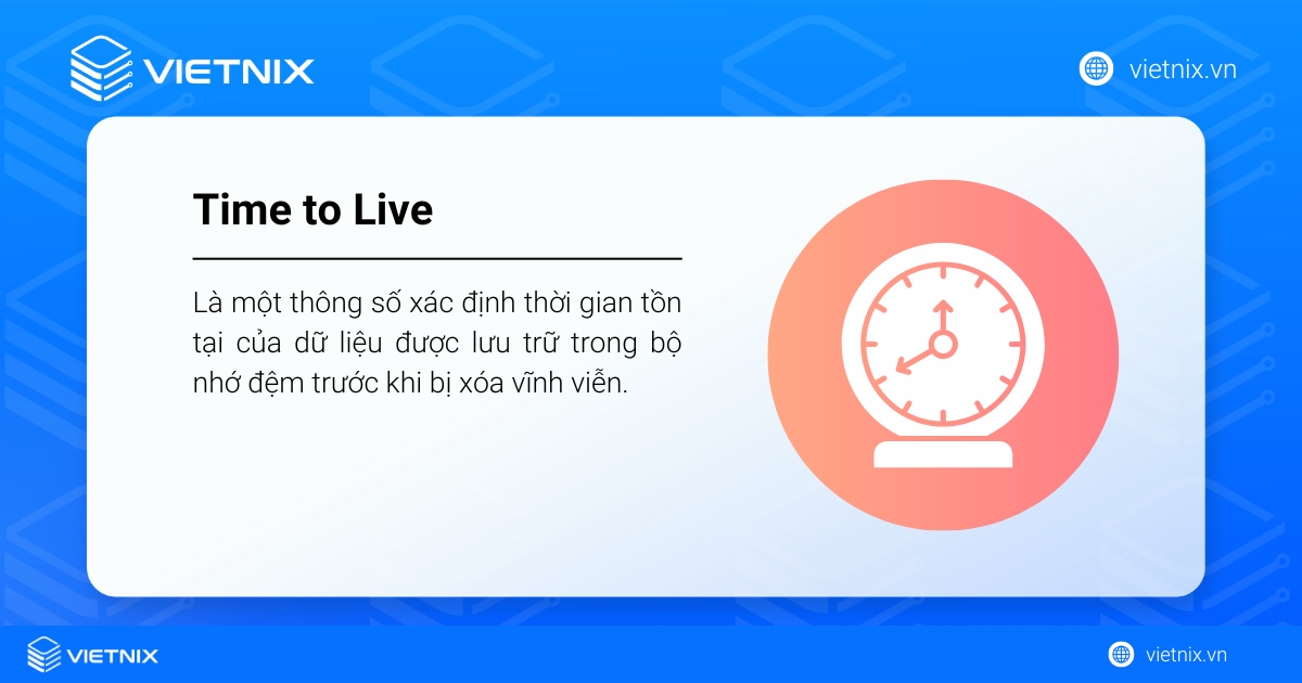 Time to live là gì? Tìm hiểu về cách thức hoạt động của time to live (TTL) chi tiết 15 Time to Live là thông số xác định vòng đời của dữ liệu được lưu trữ trong bộ nhớ đệm