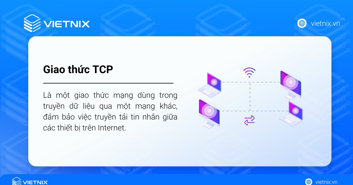TCP (Transmission Control Protocol) là một giao thức mạng dùng trong truyền dữ liệu qua một mạng khác