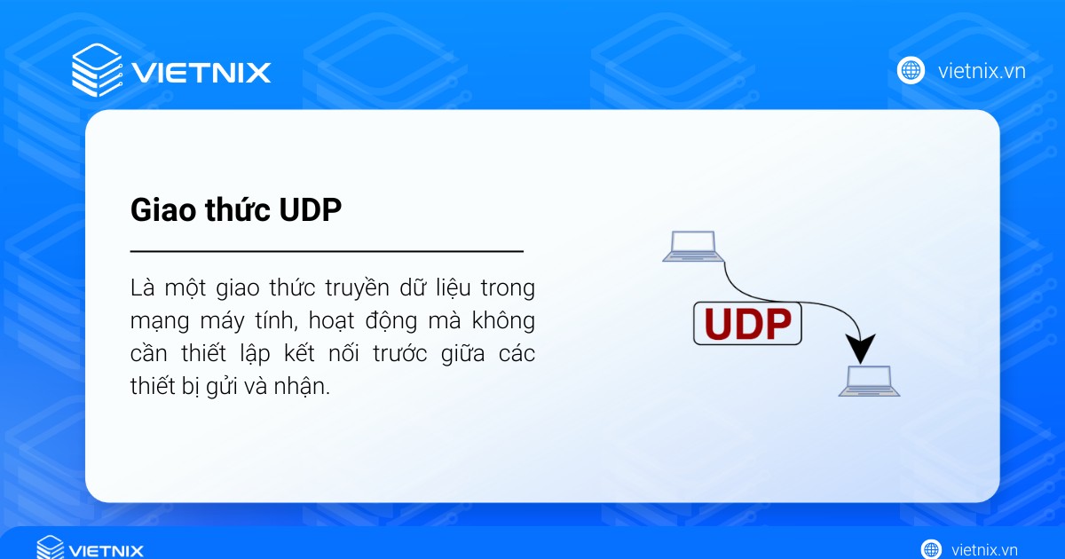 Giao thức UDP (User Datagram Protocol) là một giao thức truyền dữ liệu trong mạng máy tính