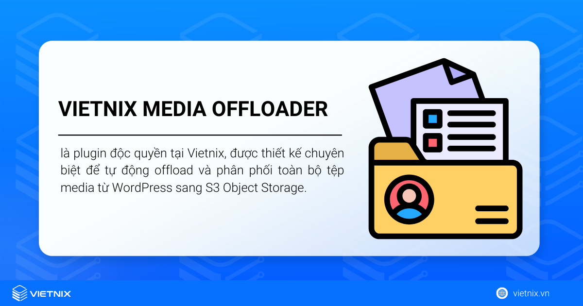 Vietnix Media Offloader: Giải pháp Offload S3 độc quyền từ Vietnix 18 Plugin Vietnix Media Offloader