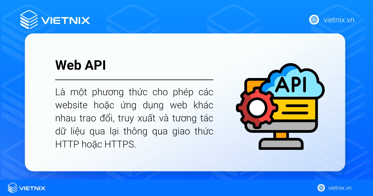 Web API là phương thức cho phép website khác nhau trao đổi dữ liệu qua lại thông qua giao thức HTTP hoặc HTTPS.