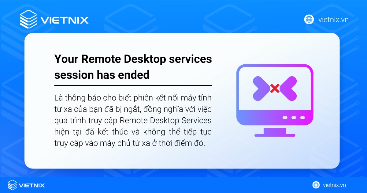Lỗi your remote desktop services session has ended là thông báo cho biết phiên kết nối máy tính từ xa của bạn đã bị ngắt