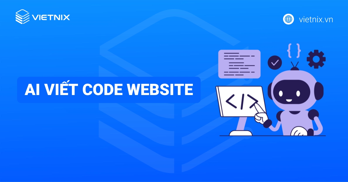 AI viết code website là gì? Những lưu ý khi ứng dụng AI cho website