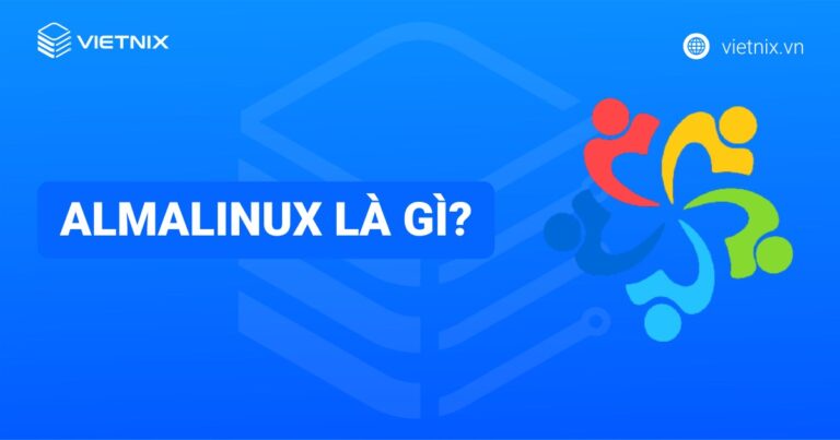 AlmaLinux là gì? Hướng dẫn cài đặt AlmaLinux chi tiết từ A-Z