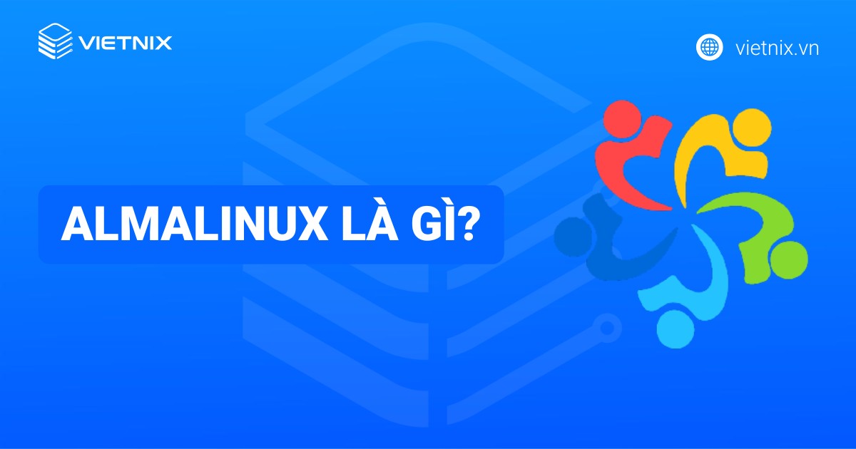AlmaLinux là gì? Hướng dẫn cài đặt AlmaLinux chi tiết từ A-Z