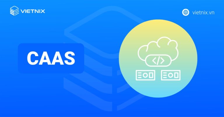 CaaS là gì? Những điều cần biết về Container as a Service