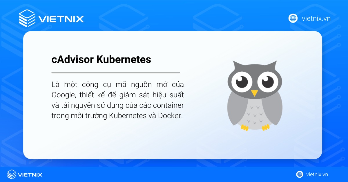 cAdvisor (Container Advisor) là một công cụ mã nguồn mở của Google
