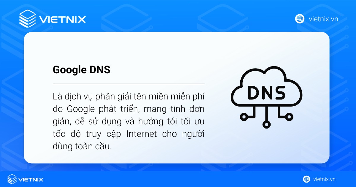 Google DNS là dịch vụ phân giải tên miền miễn phí do Google phát triển